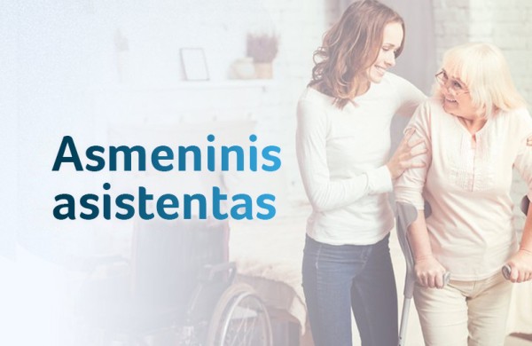 Asmeninio asistento pagalba – visoje Lietuvoje: jau naudojasi beveik 1,8 tūkst. žmonių su negalia