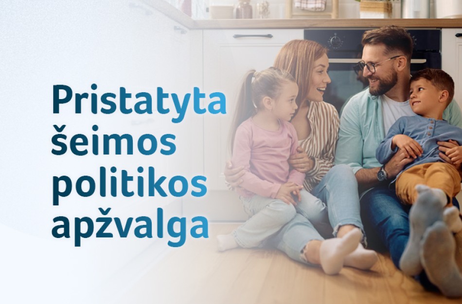 Vaiko pinigai, būstas, darželiai: naujas žvilgsnis į šeimos politiką