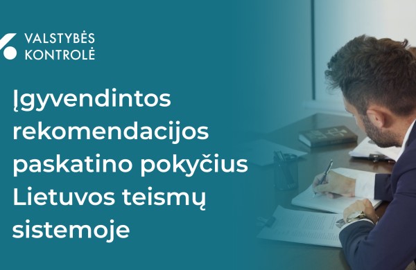 Auditas paskatino pokyčius teismuose: gyventojams – paprastesnės procedūros, teisėjams – daugiau laiko teisingumui