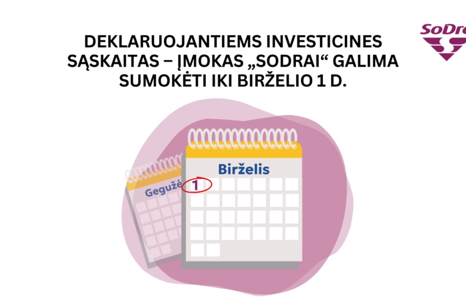 Investicinės sąskaitos deklaravimas: įmokas „Sodrai“ galima sumokėti iki birželio 1 d.