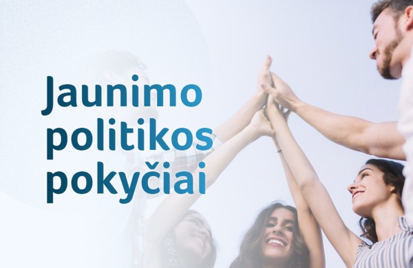 Siūlomi jaunimo politikos pokyčiai: tarp jų – jaunimo amžiaus ribos keitimas