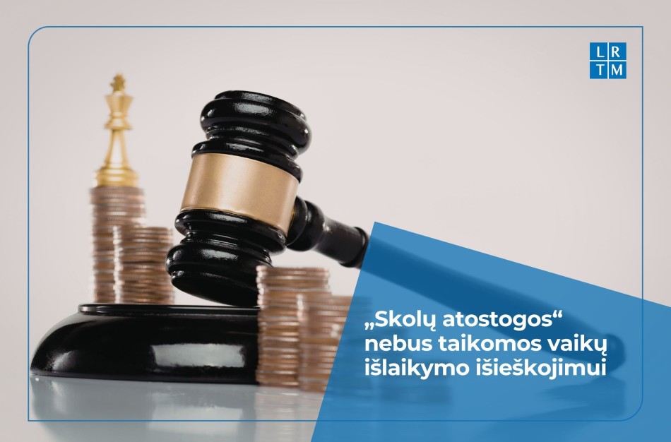 „Skolų atostogų“ netaikys vaikų išlaikymo išieškojimui