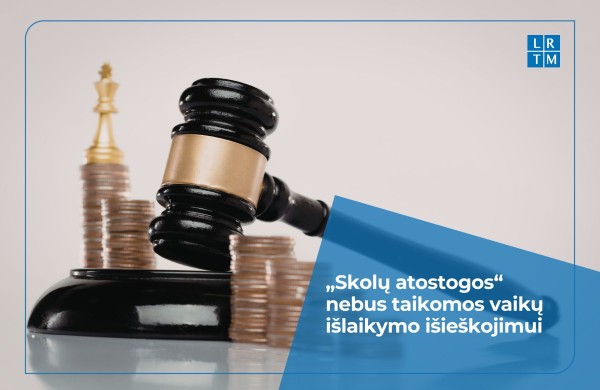 „Skolų atostogų“ netaikys vaikų išlaikymo išieškojimui
