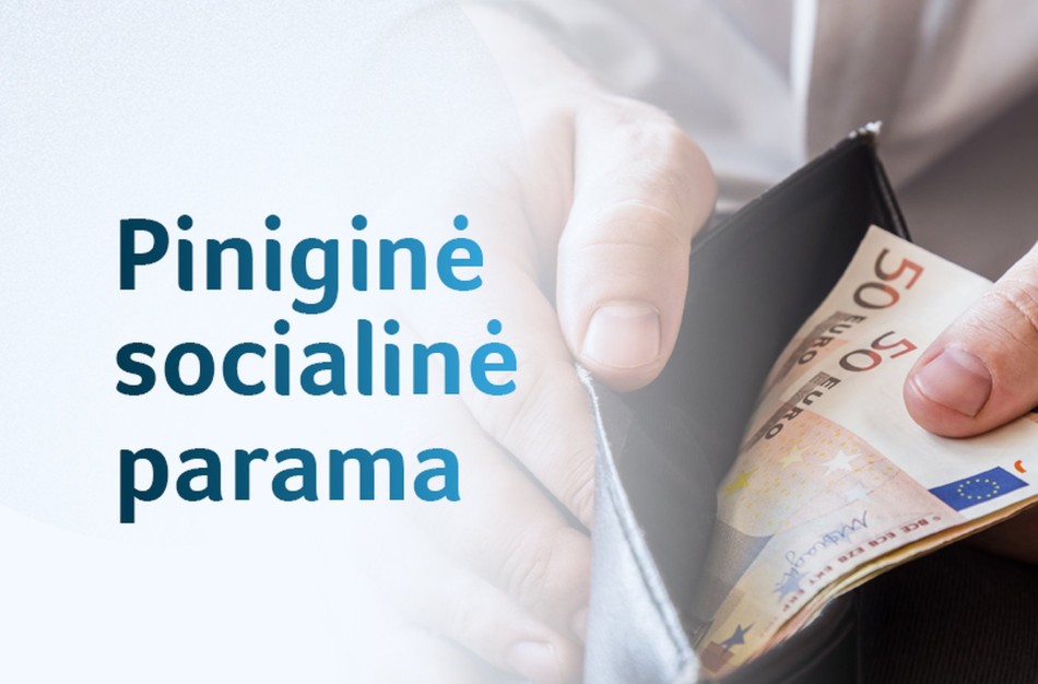 Nuo birželio piniginė socialinė parama bus skiriama taikliau, lengviau ją gaus pažeidžiamiausi žmonės