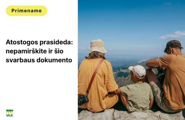 Atostogos prasideda: nepamirškite ir šio svarbaus dokumento