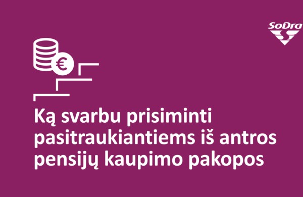 Nuo prašymo iki gautos sumos: ką svarbu prisiminti pasitraukiantiems iš antros pensijų kaupimo pakopos
