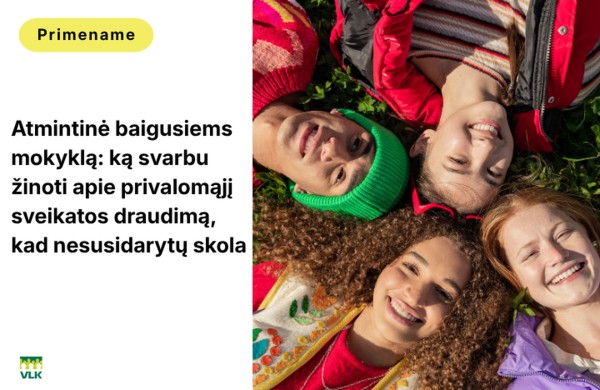 Atmintinė baigusiems mokyklą: ką svarbu žinoti apie privalomąjį sveikatos draudimą, kad nesusidarytų skola