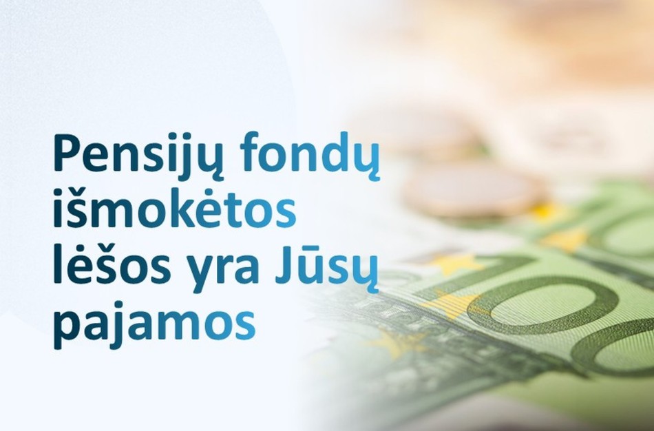SADM primena: atsiimtos pensijų fondų lėšos įskaitomos į pajamas ir gali turėti įtakos socialinei paramai gauti