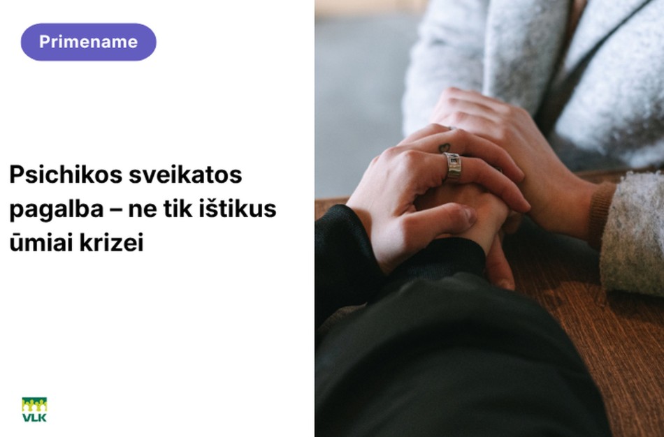 Psichikos sveikatos pagalba – ne tik ištikus ūmiai krizei
