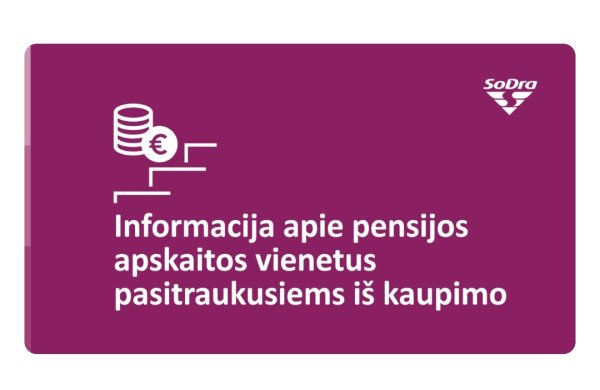 Sodra: Ką svarbu žinoti apie pensijų apskaitos vienetus pasitraukusiems iš pensijų kaupimo