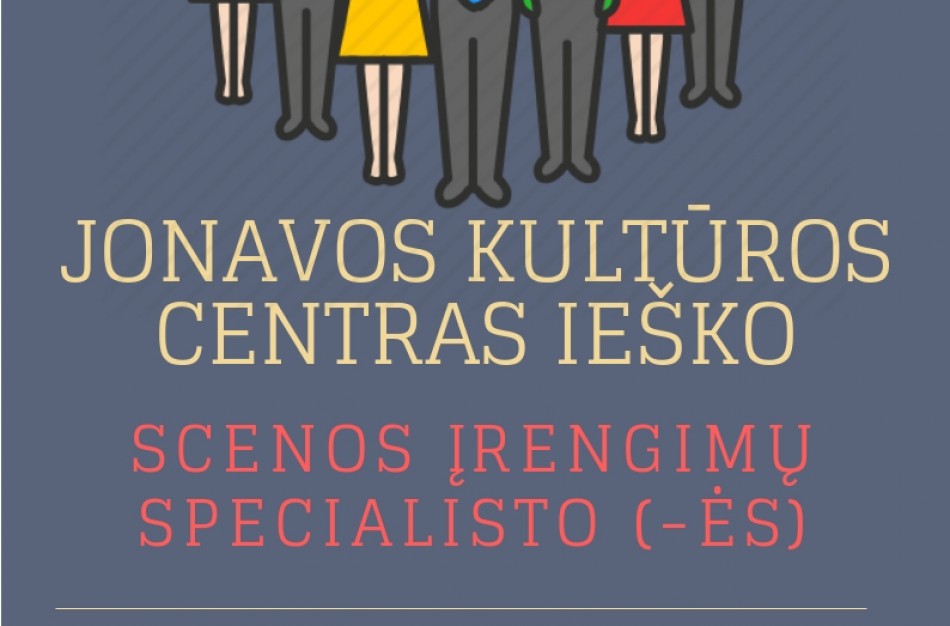 Jonavos kultūros centras ieško scenos įrengimų specialisto (-ės)