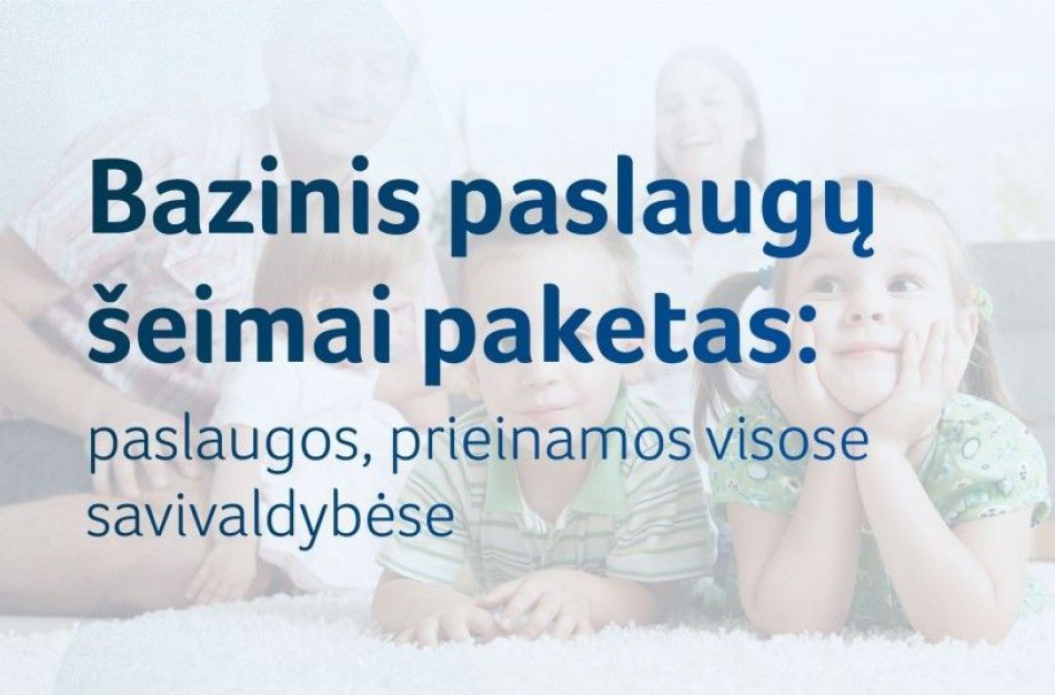 14 paslaugų, kurios turės būti suteikiamos šeimoms visose savivaldybėse
