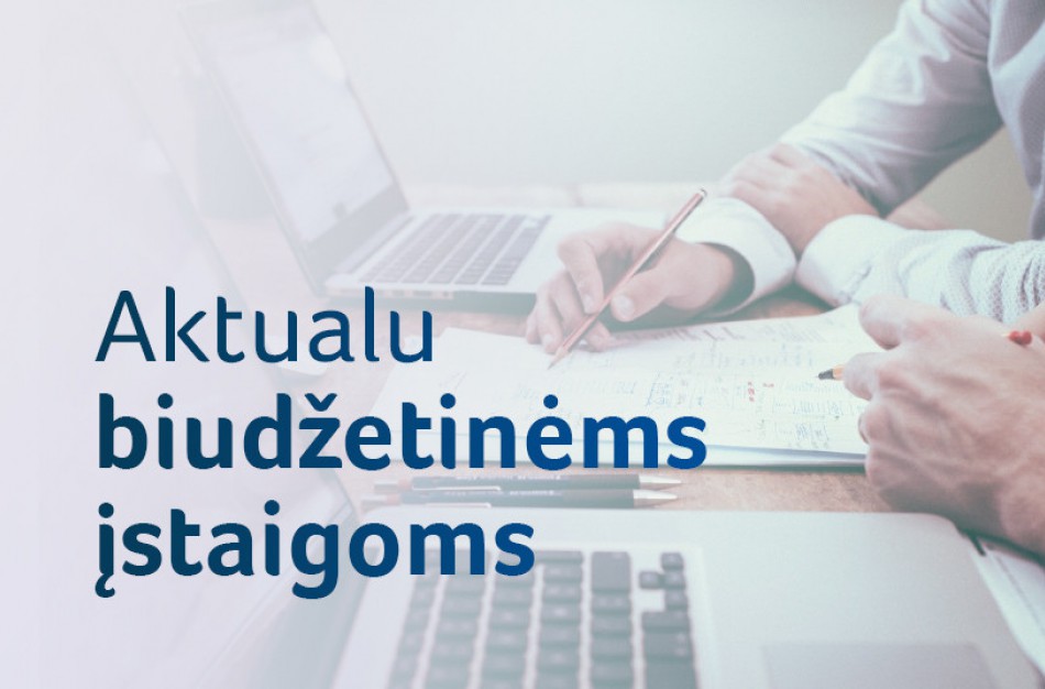 Aktualu biudžetinėms įstaigoms: kaip organizuoti darbą karantino metu