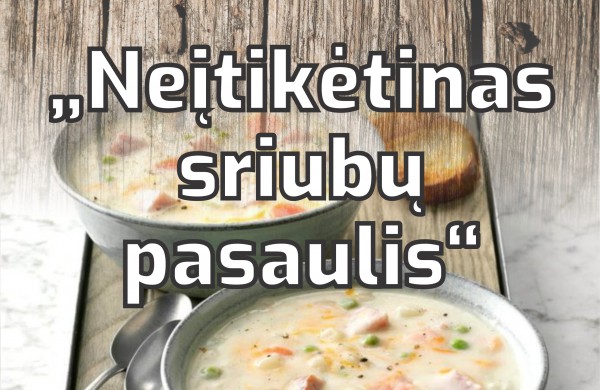 Konkursas: Neįtikėtinas sriubų pasaulis