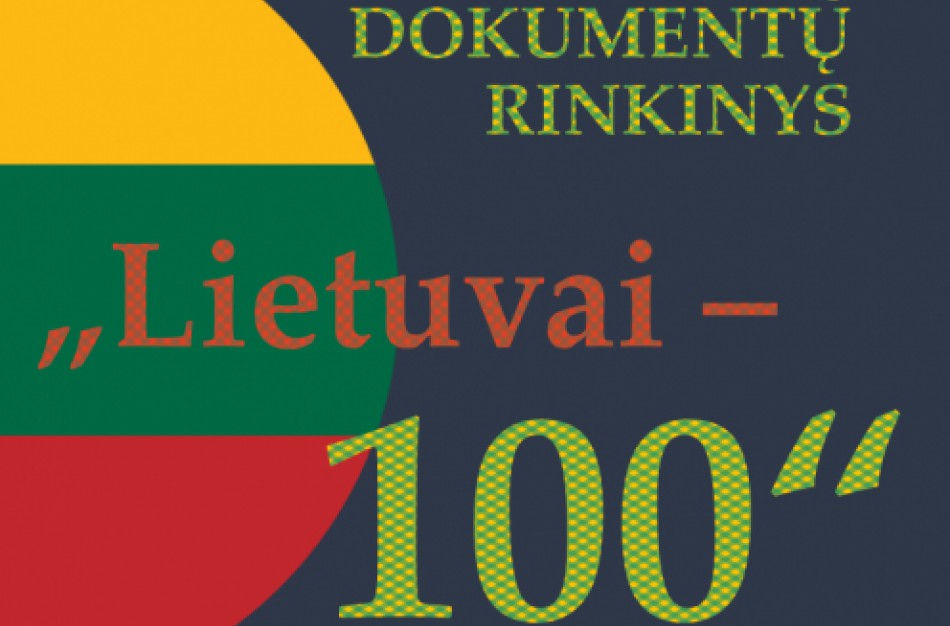 Iš naujo patyrinėkite archyvinių dokumentų rinkinį „Lietuvai – 100“
