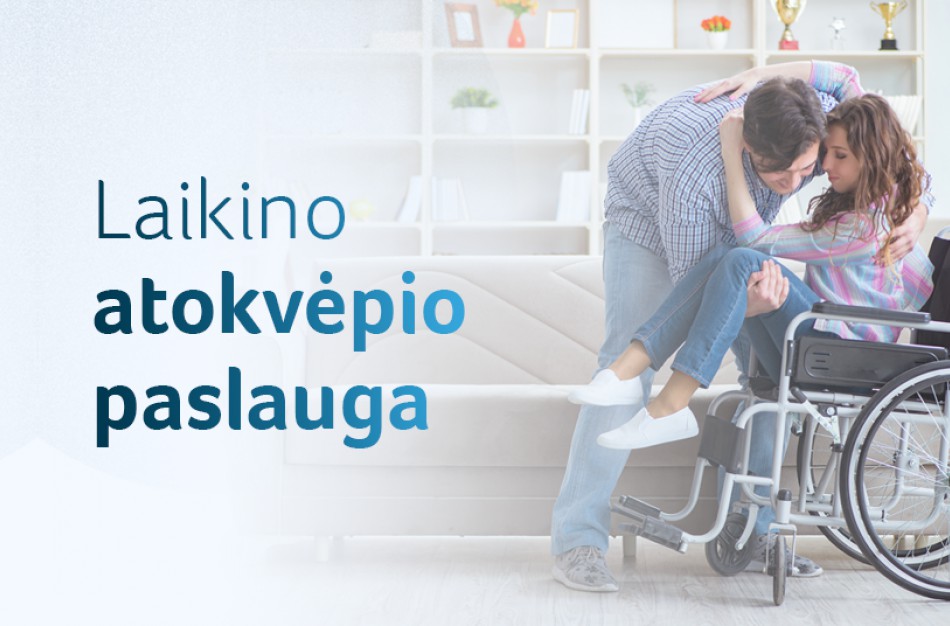 Žmonių su negalia ir senyvo amžiaus asmenų artimieji gali kreiptis dėl laikino atokvėpio: paslauga tapo patogesnė