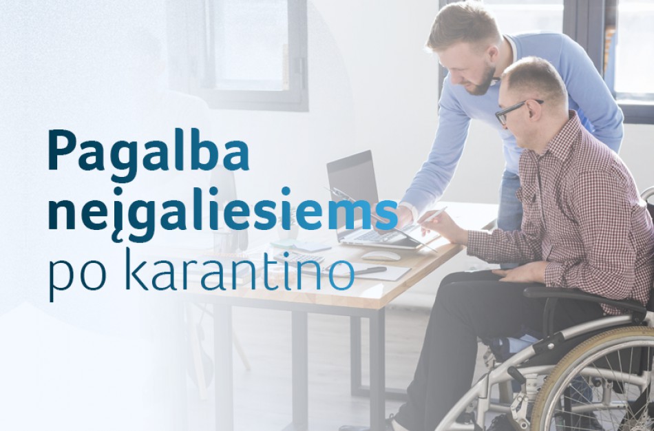 Pagalba po karantino: kas priklauso negalią turintiems žmonėms