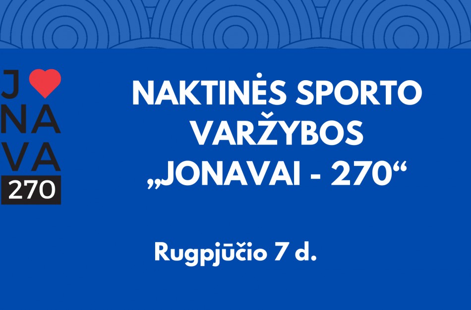 Kviečiame dalyvauti naktinėse sporto varžybose „Jonavai – 270“   