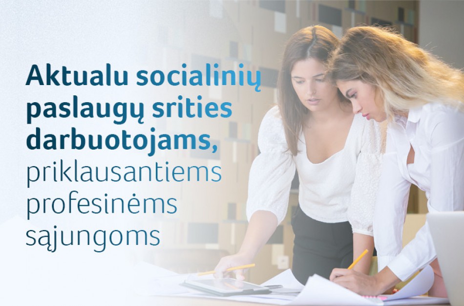 Aktualu daliai socialinių paslaugų srities darbuotojų: trumpesnis darbo laikas ir daugiau atostogų