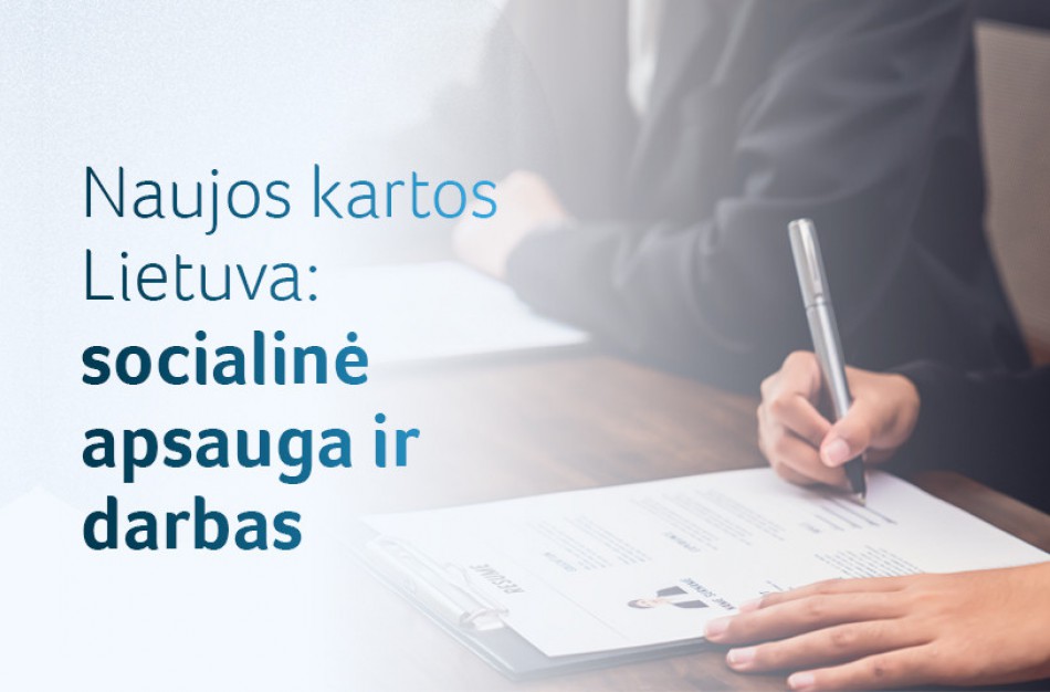„Naujos kartos Lietuva“: 100 mln. eurų užimtumo pertvarkai ir rėmimui