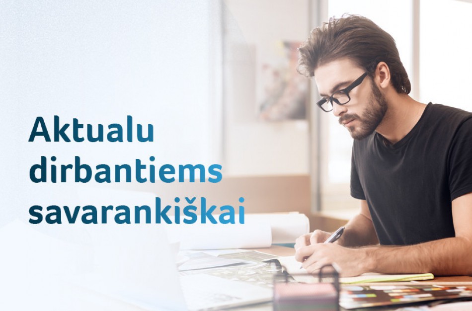 Savarankiškai dirbantiems – taiklesnė parama ir teisė gauti darbo paieškos išmoką