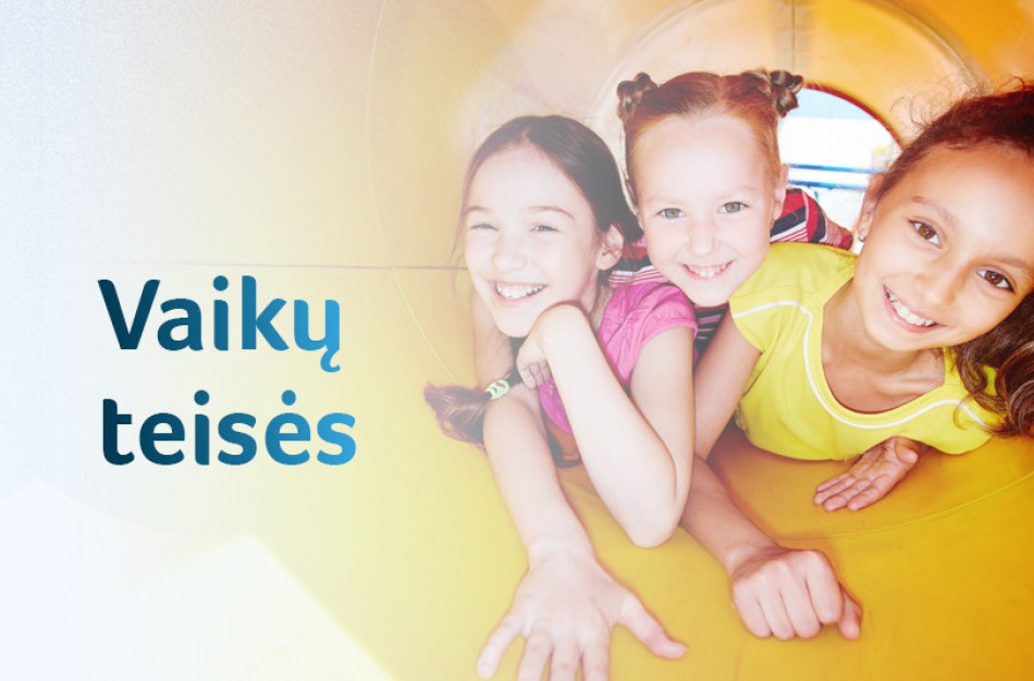 Vaiko teisių užtikrinimas – ne tik Lietuvos, bet ir Europos Sąjungos prioritetų centre