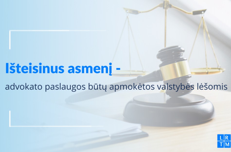 Vyriausybė pritarė: išteisinus asmenį, advokato paslaugos būtų apmokėtos valstybės lėšomis