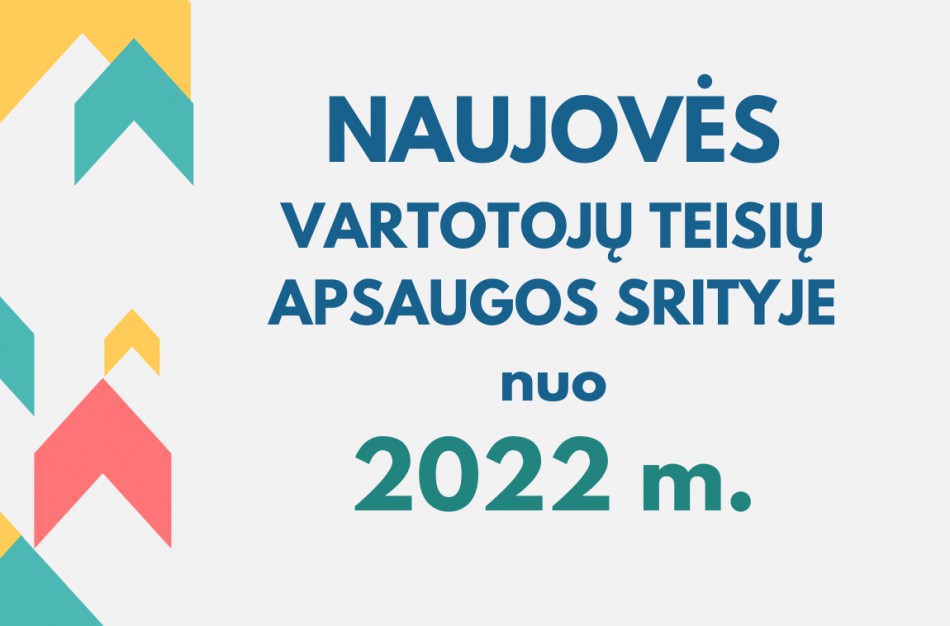 Naujovės vartotojų teisių apsaugos srityje nuo 2022 metų