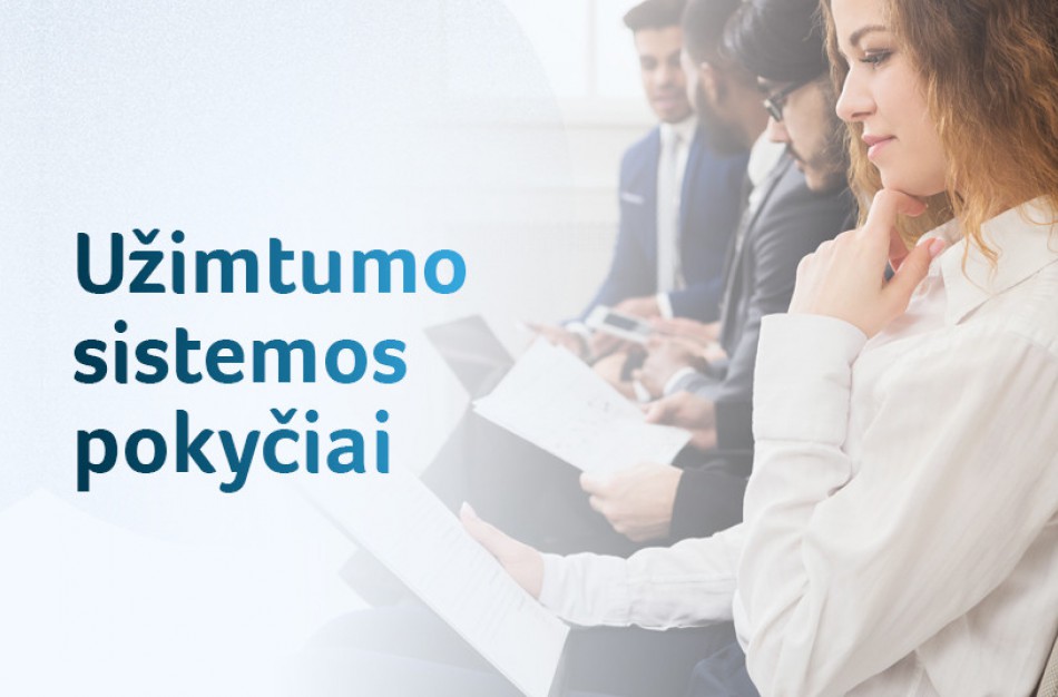 Ilgalaikių bedarbių sugrąžinimui į darbo rinką – pokyčiai šalies užimtumo sistemoje