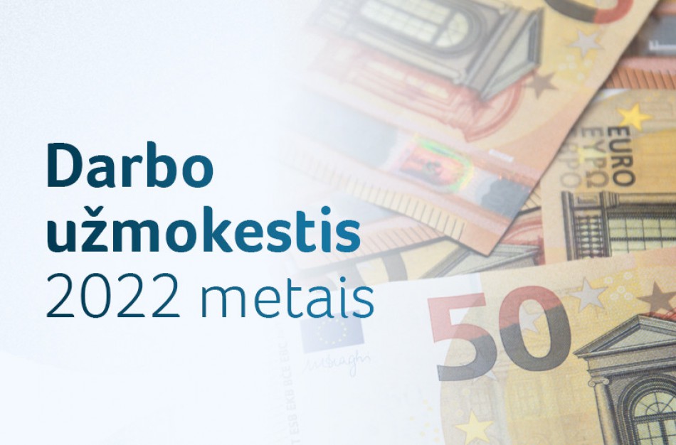 Darbo užmokestis 2022 metais: ką svarbu žinoti dirbantiesiems?
