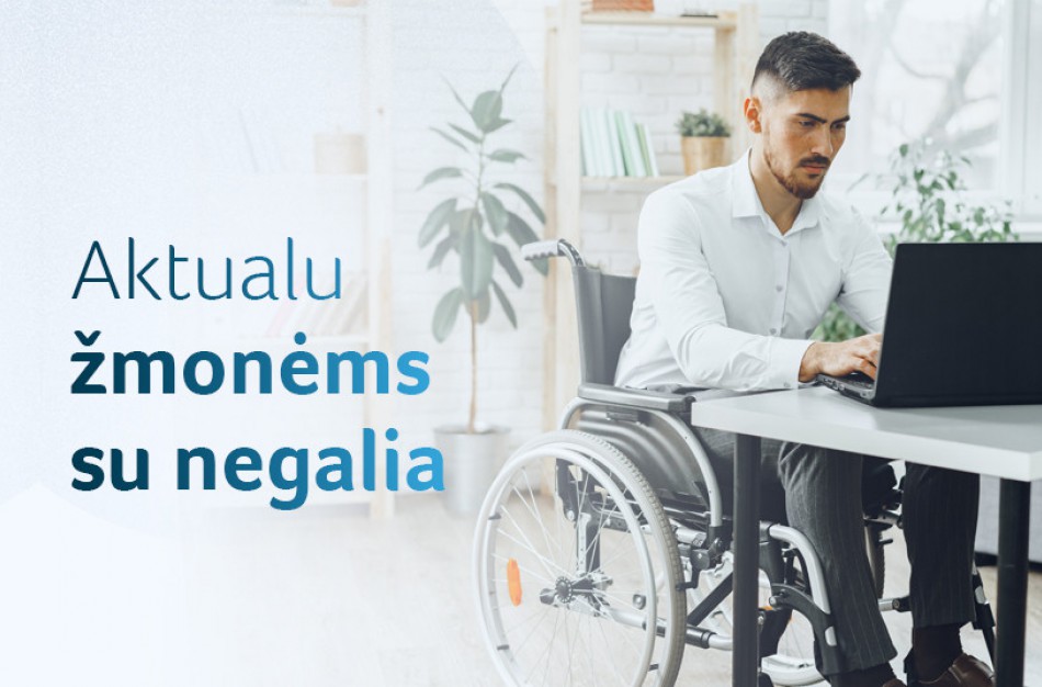 Pensijos ir išmokos 2022 metais: ką svarbu žinoti negalią turintiems žmonėms?