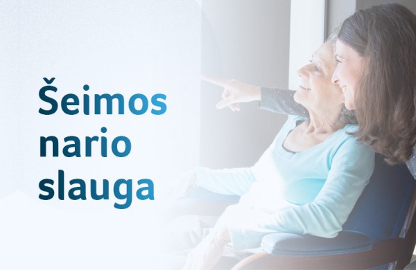 Ką svarbu žinoti slaugantiems šeimos narį?