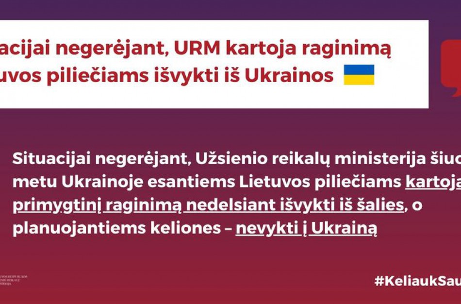 Situacijai negerėjant, URM kartoja raginimą Lietuvos piliečiams išvykti iš Ukrainos