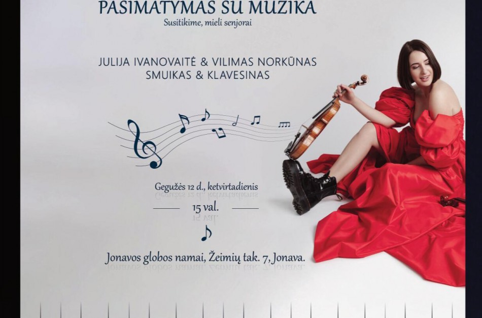 Jonavos globos namuose vyks koncertas „Pasimatymas su muzika. Susitikim, mieli senjorai"