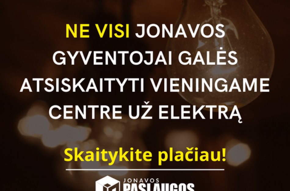 Ne visi Jonavos gyventojai galės atsiskaityti vieningame centre už elektrą
