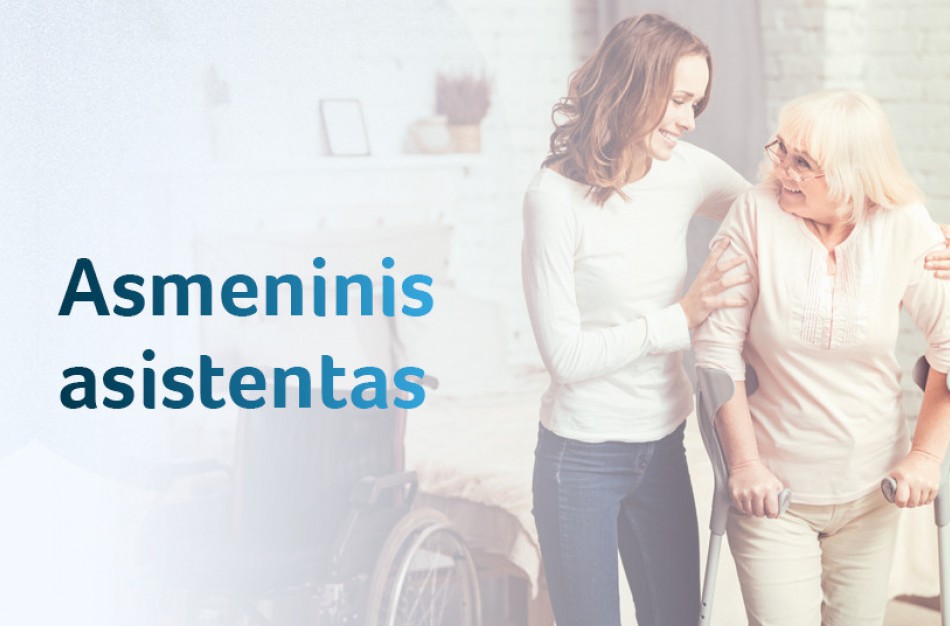 Asmeninio asistento pagalbą galima gauti beveik visose savivaldybėse ir ji populiarėja