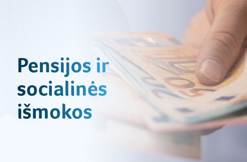 Didėja pensijos ir socialinės išmokos: kada jos pasieks šalies gyventojus?