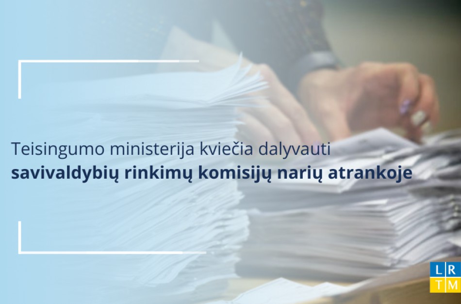 Skelbiama atranka į savivaldybių rinkimų komisijų narius bei šių komisijų pirmininkus