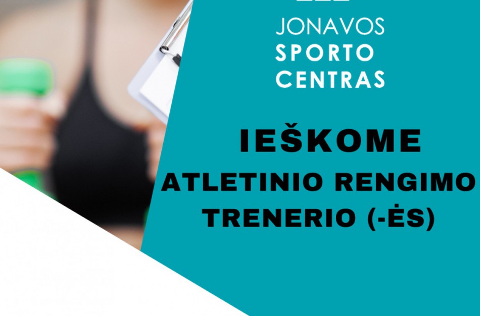 Jonavos sporto centras ieško atletinio rengimo trenerio (-ės)