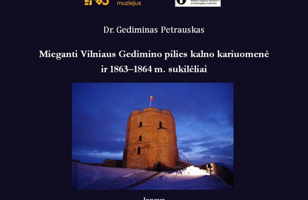 Dr. Gedimino Petrausko paskaita „Mieganti Vilniaus Gedimino pilies kalno kariuomenė ir 1863 - 1864 m. Sukilėliai“