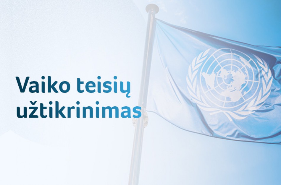 Ministerija: Jungtinių Tautų Vaiko teisių komitetas teigiamai vertina Lietuvos pažangą vaiko teisių srityje