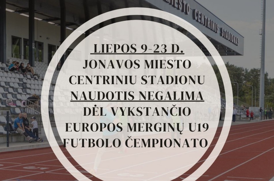 Liepos 9-23 dienomis nebus galima naudotis Jonavos miesto centriniu stadionu