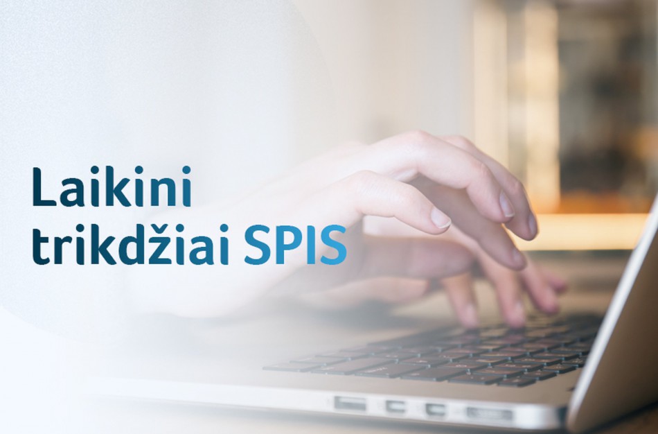 Dėl laikinų trikdžių SPIS sistemoje