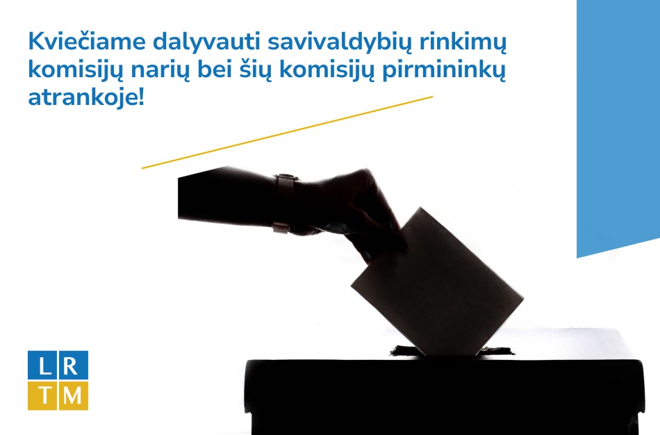 Kviečia dalyvauti savivaldybių rinkimų komisijų narių bei šių komisijų pirmininkų atrankoje!