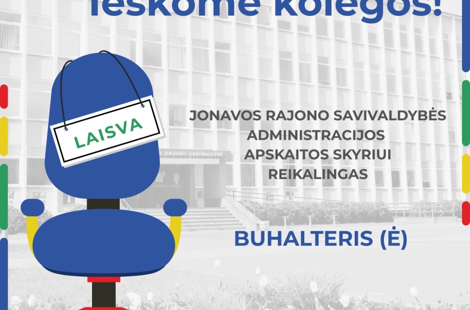 Jonavos rajono savivaldybės administracija skelbia konkursą apskaitos skyriaus buhalterio pareigoms užimti