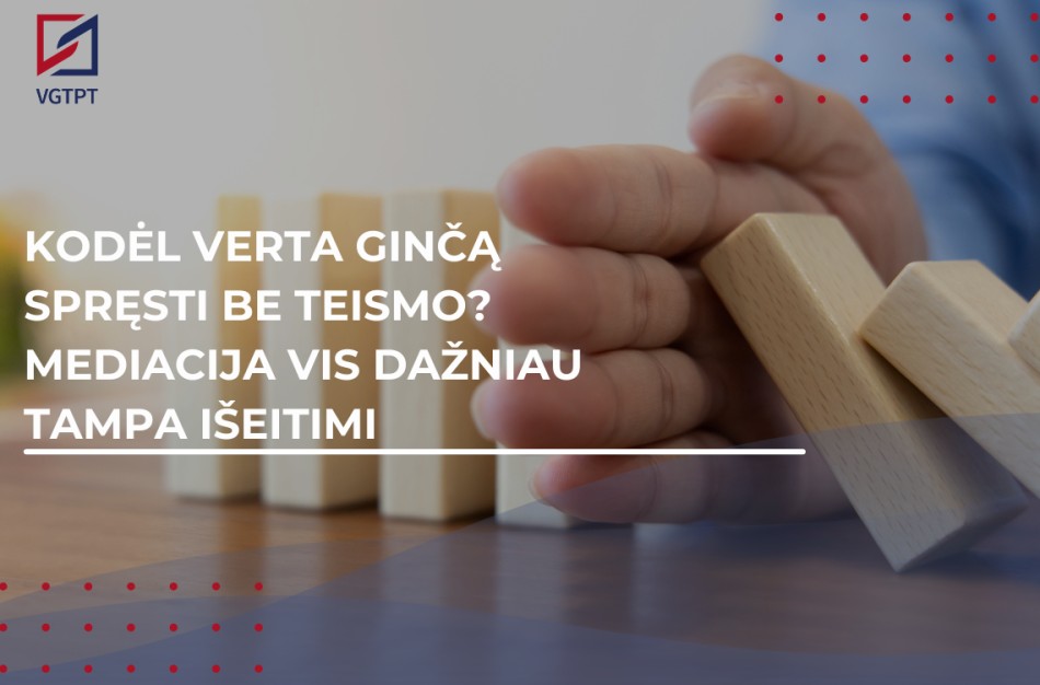 Kodėl verta ginčą spręsti be teismo? Mediacija vis dažniau tampa išeitimi