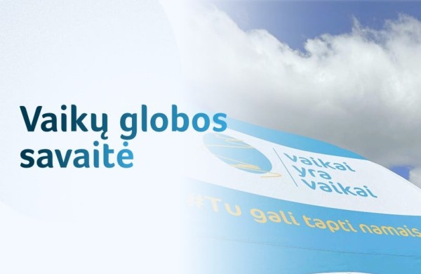 Vaikų globos savaitė: dešimtmetis pokyčių ir pažangos