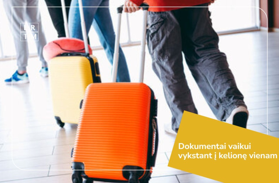 Kada vaikui, vykstančiam į kelionę vienam ar su kitais žmonėmis, reikia notariškai patvirtinto tėvų sutikimo?