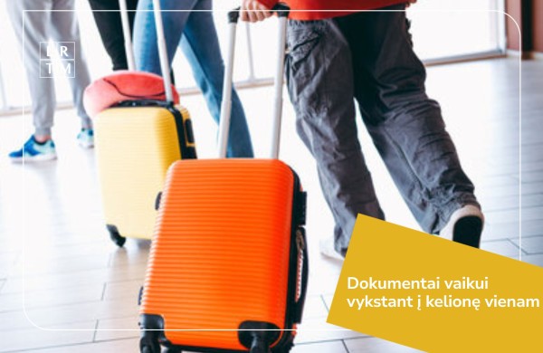 Kada vaikui, vykstančiam į kelionę vienam ar su kitais žmonėmis, reikia notariškai patvirtinto tėvų sutikimo?