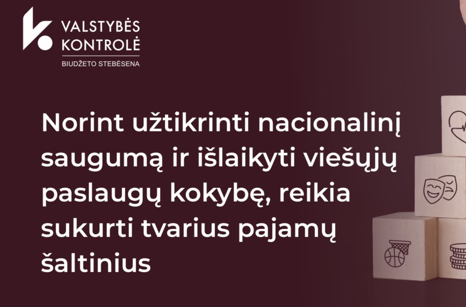Valstybės kontrolė: norint didinti gynybos finansavimą ir užtikrinti kokybiškas viešąsias paslaugas, reikia biudžeto pajamas didinančių sprendimų